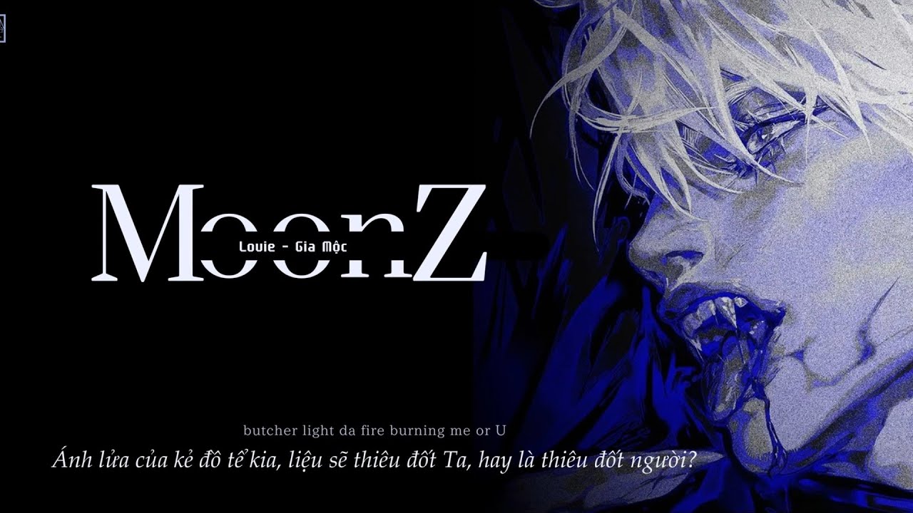 [ Vietsub + Pinyin ] MoonZ - Louie/Gia Mộc // MoonZ - Louie/加木