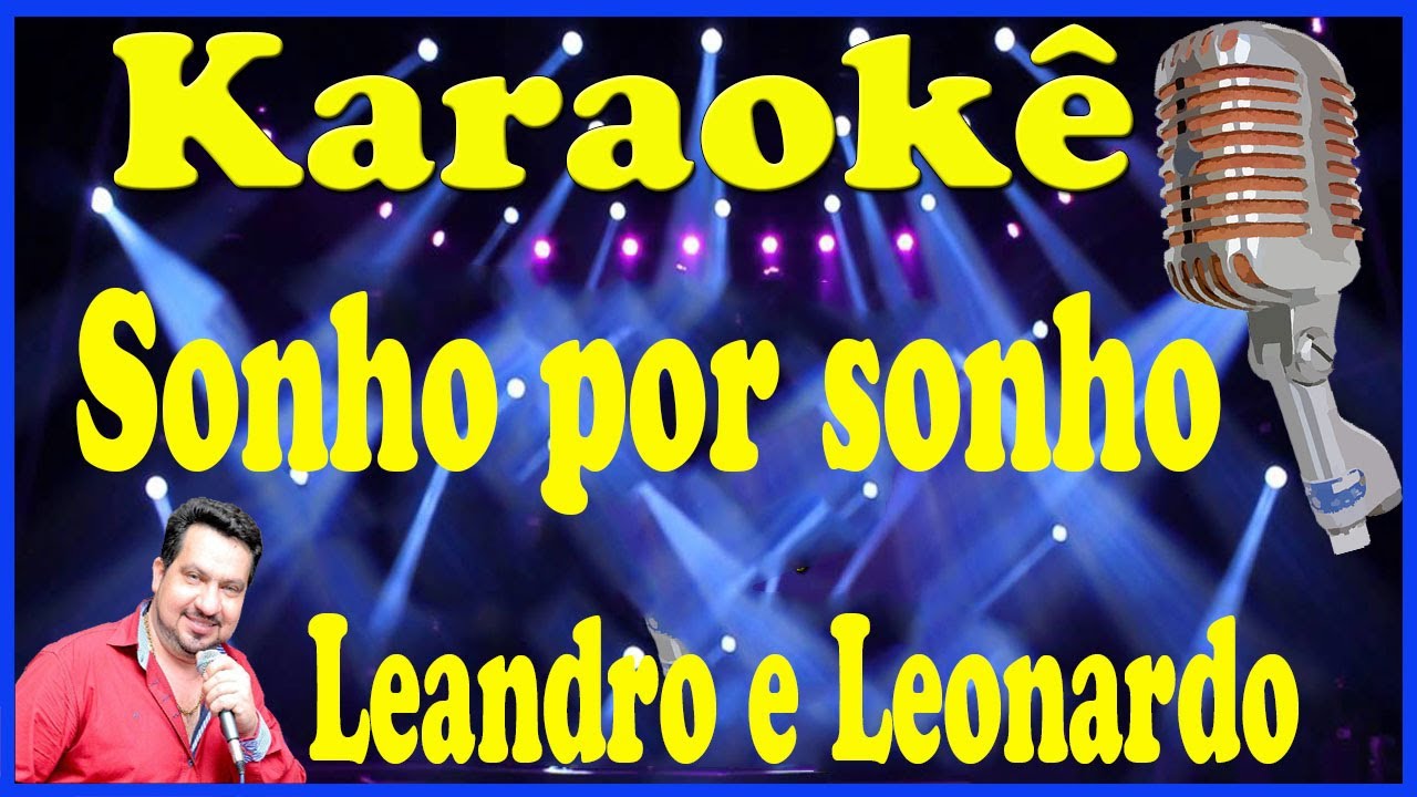 Karaokê Sonho por sonho - Leandro e Leonardo (FAVOR OLHE A DESCRIÇÃO)
