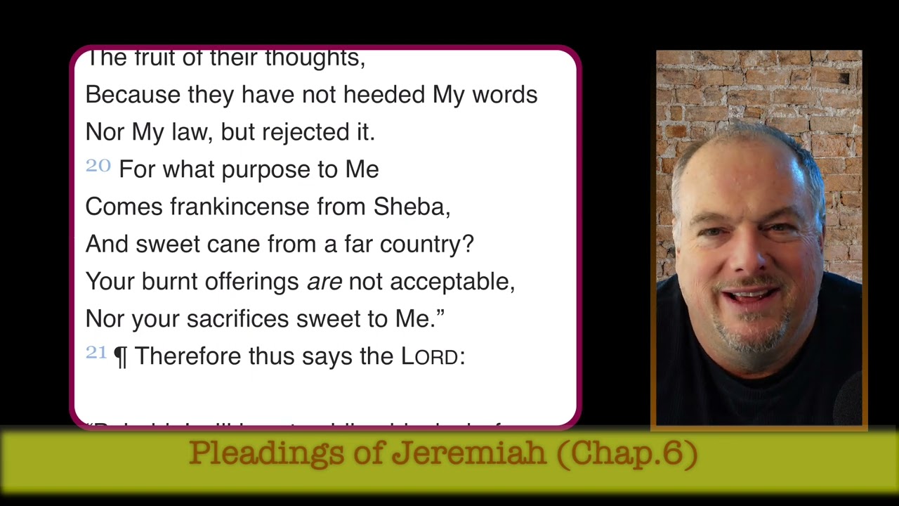 Pleadings of Jeremiah from pending judgement (Chap.6)