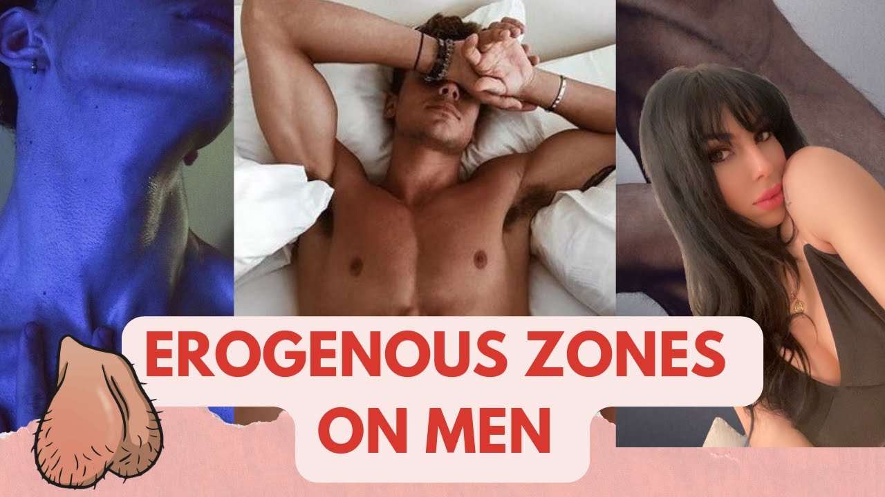 HOW TO TURN HIM ON - HIS EROGENOUS ZONES