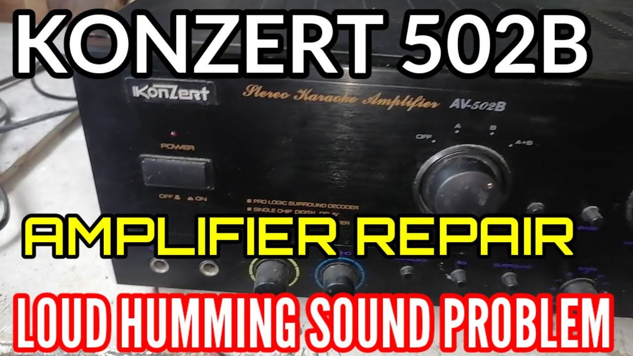 KONZERT 502B AMPLIFIER REPAIR LOUD HUMMING SOUND PROBLEM