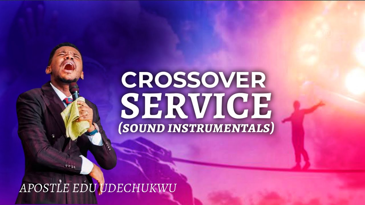 SOUND OF ASCENSION || PROPHETIC SOUND OF CROSSOVER || BY @ApostleEduUdechukwu