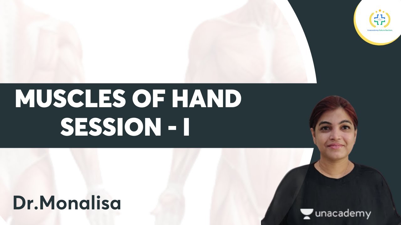Muscles of Hand Session I | Focus Prof 1 : Anatomy | Unacademy Future Doctors l Dr.Monalisa