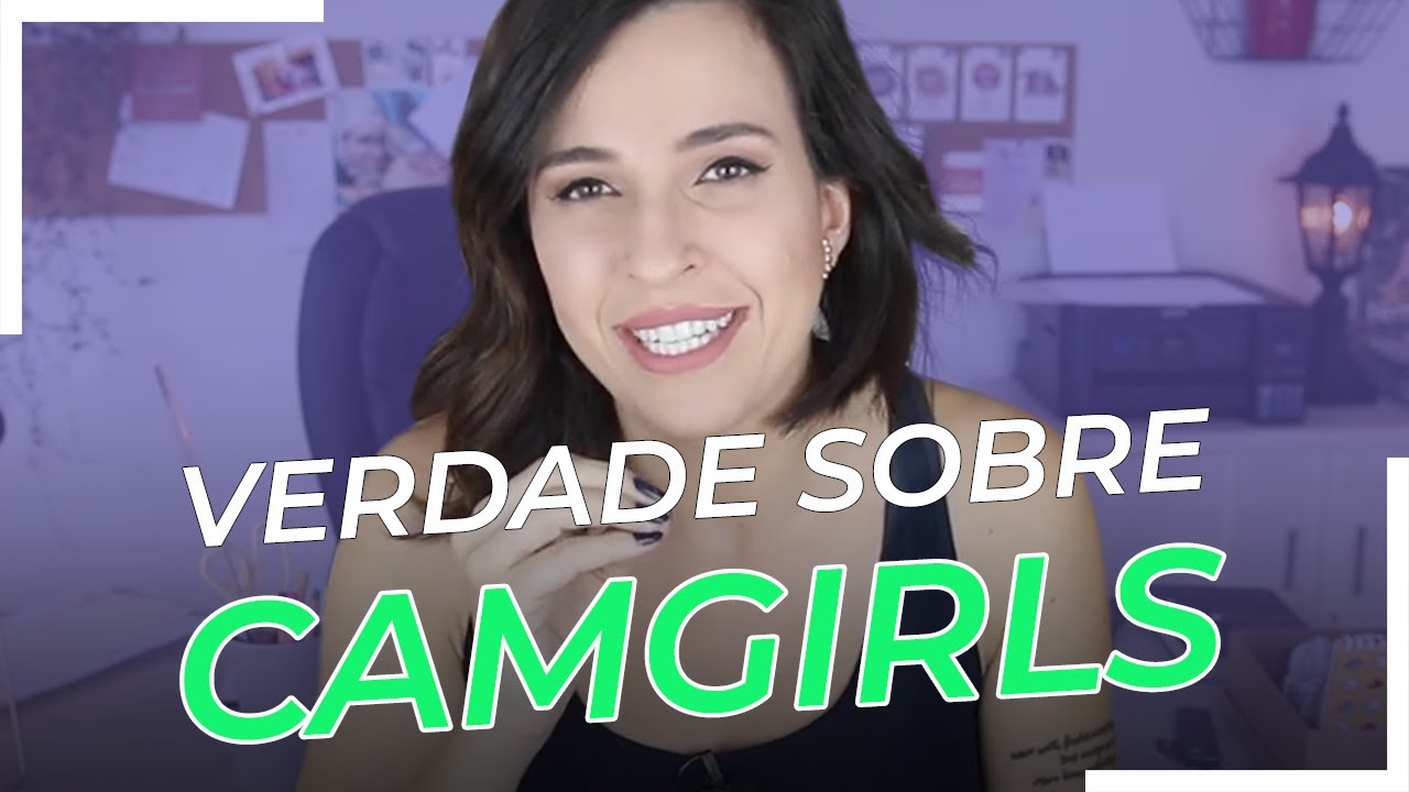 MITOS e VERDADES: CAMGIRLS!
