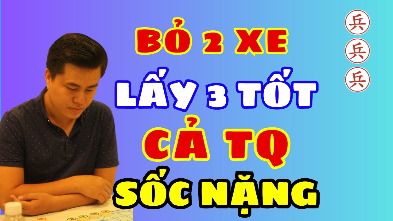 (cờ tướng) bỏ 2 xe lấy 3 tốt cả TQ sốc nặng
