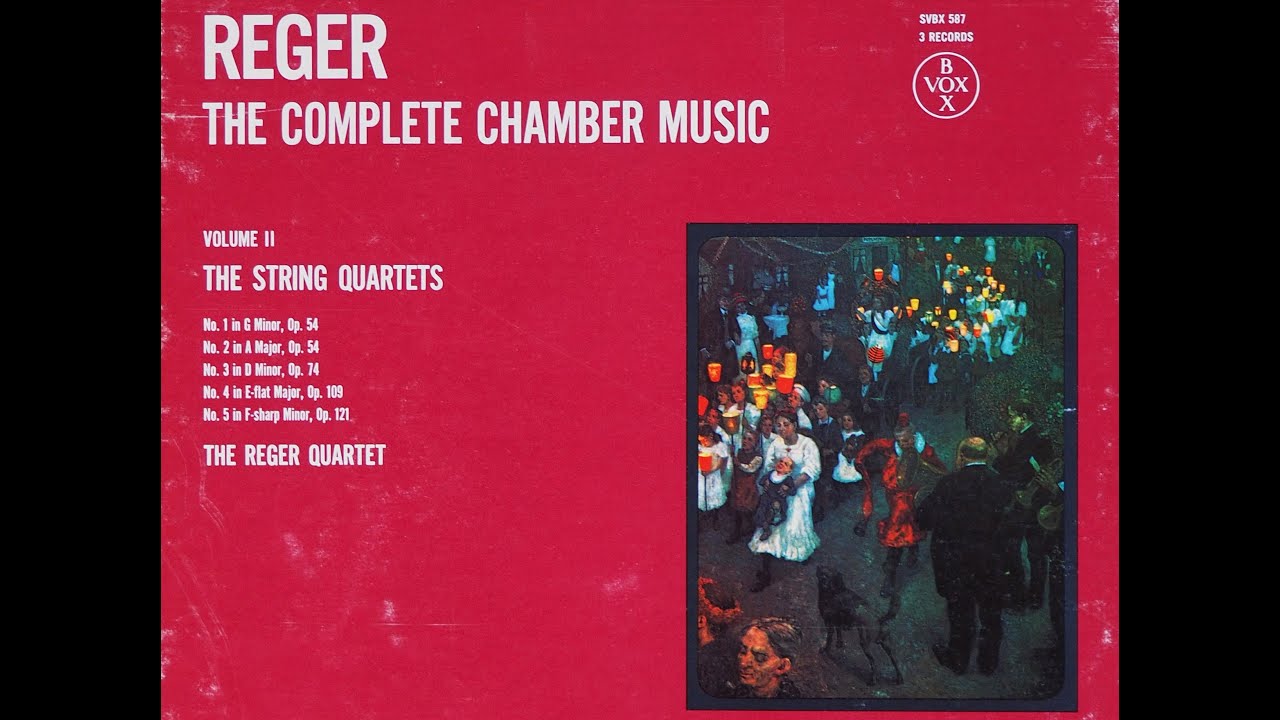 Reger: String Quartet No. 1 in g minor, op. 54 No. 1 – Reger Quartet