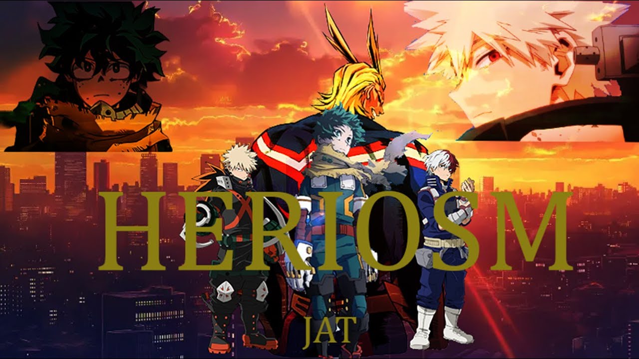 HEROISM- MY HERO ACADEMIA TRIBUTE