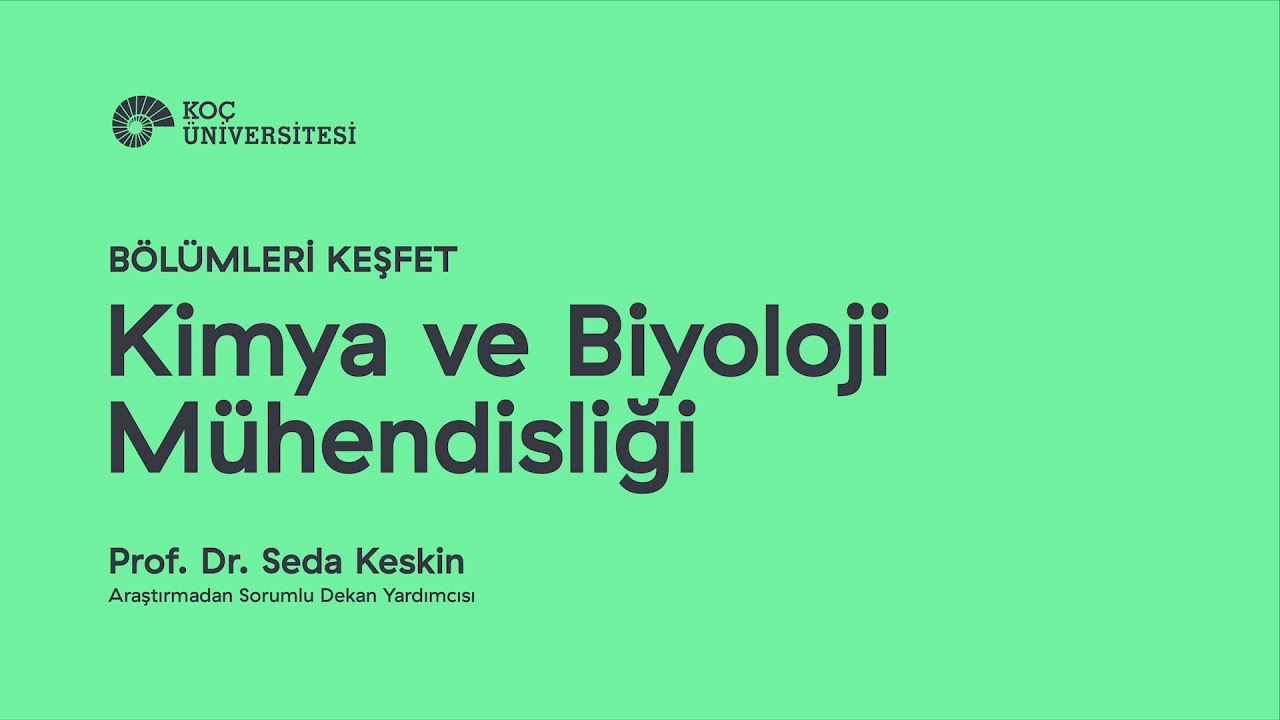 Bölümleri Keşfet: Kimya ve Biyoloji Mühendisliği | Prof. Dr. Seda Keskin
