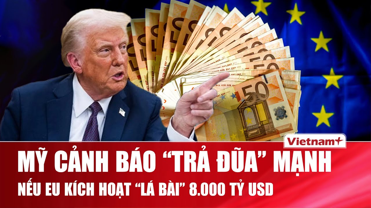 Ông Trump cảnh báo “trả đũa” mạnh tay, nếu châu Âu bán tháo tài sản Mỹ
