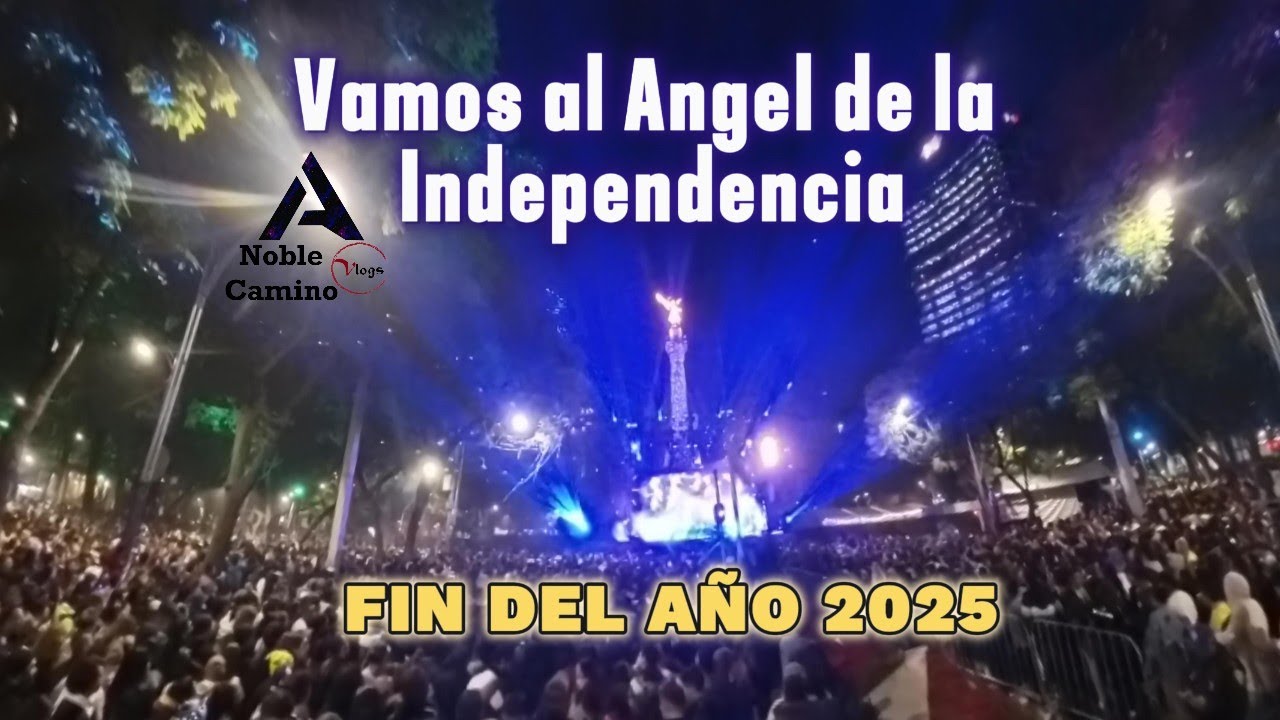 FIN DE AÑO 2025 (VAMOS AL ANGEL DE INDEPENDENCIA)