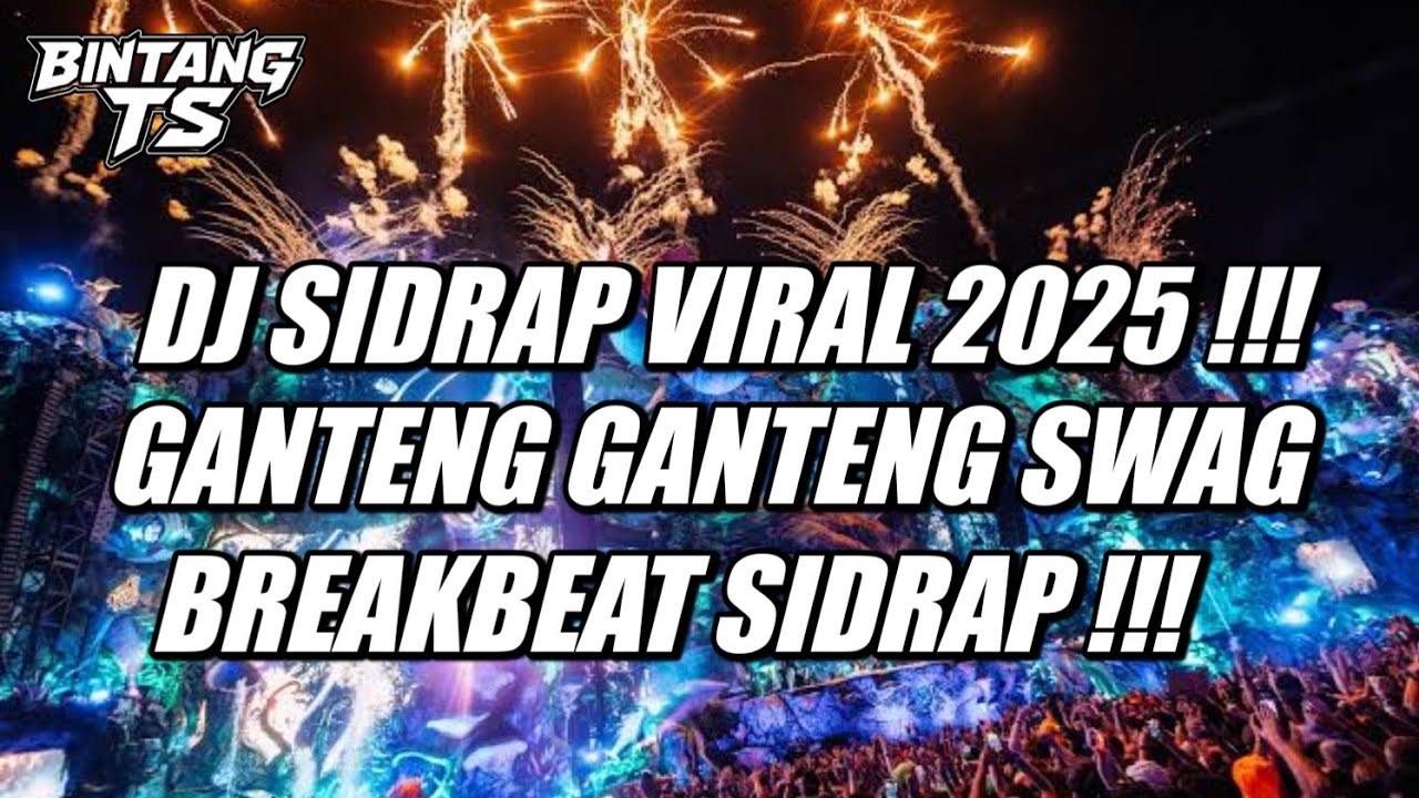DJ SIDRAP VIRAL 2025 !!! DJ GANTENG GANTENG SWAG BREAKBEAT SIDRAP !!! 