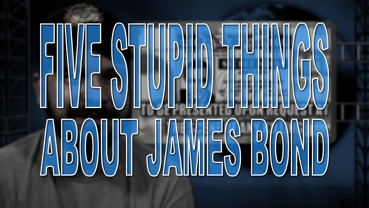 Five Stupid Things About James Bond
