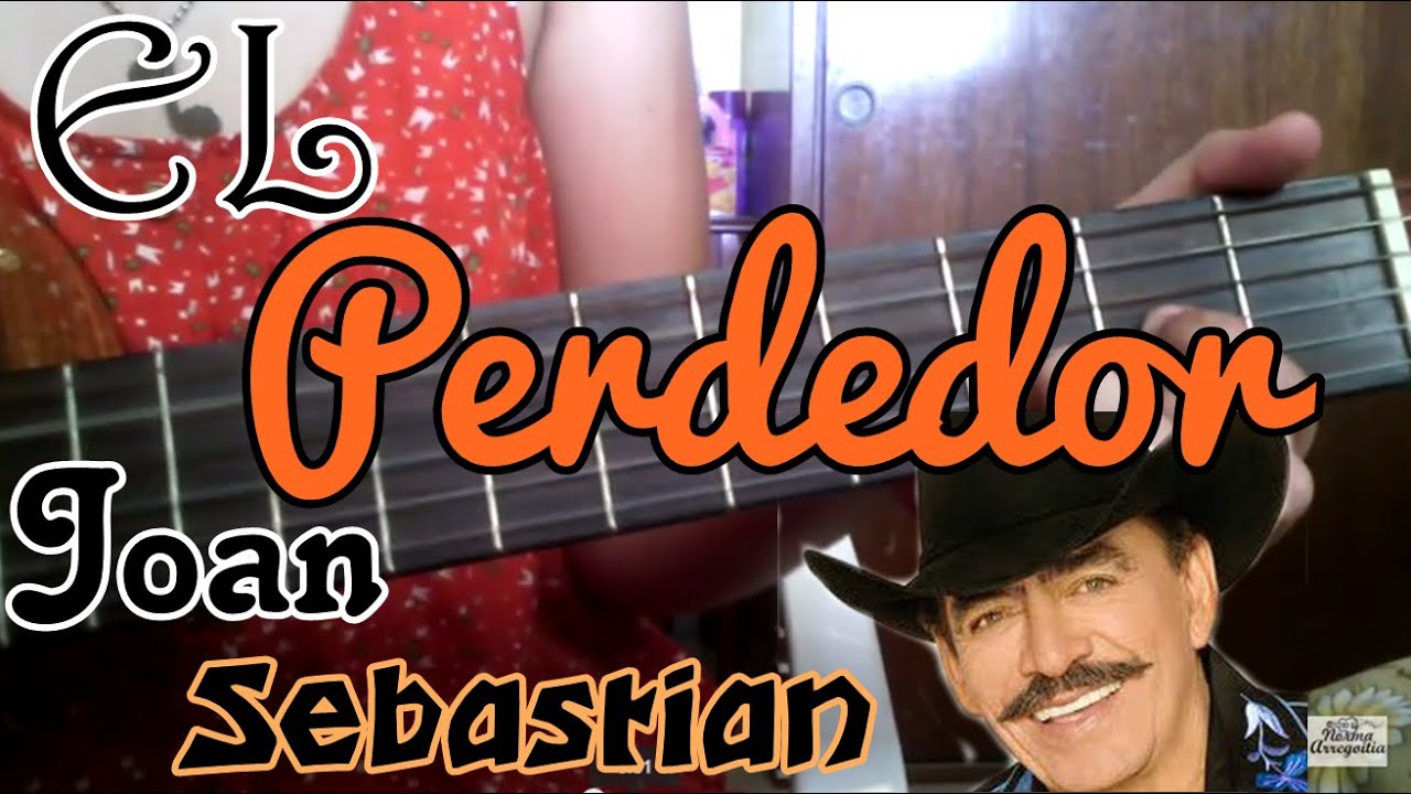 Como tocar El Perdedor - Joan Sebastian en Guitarra