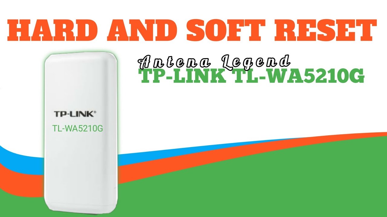 Cara Hard and Soft Reset Antena Tp-Link TL-WA5210G