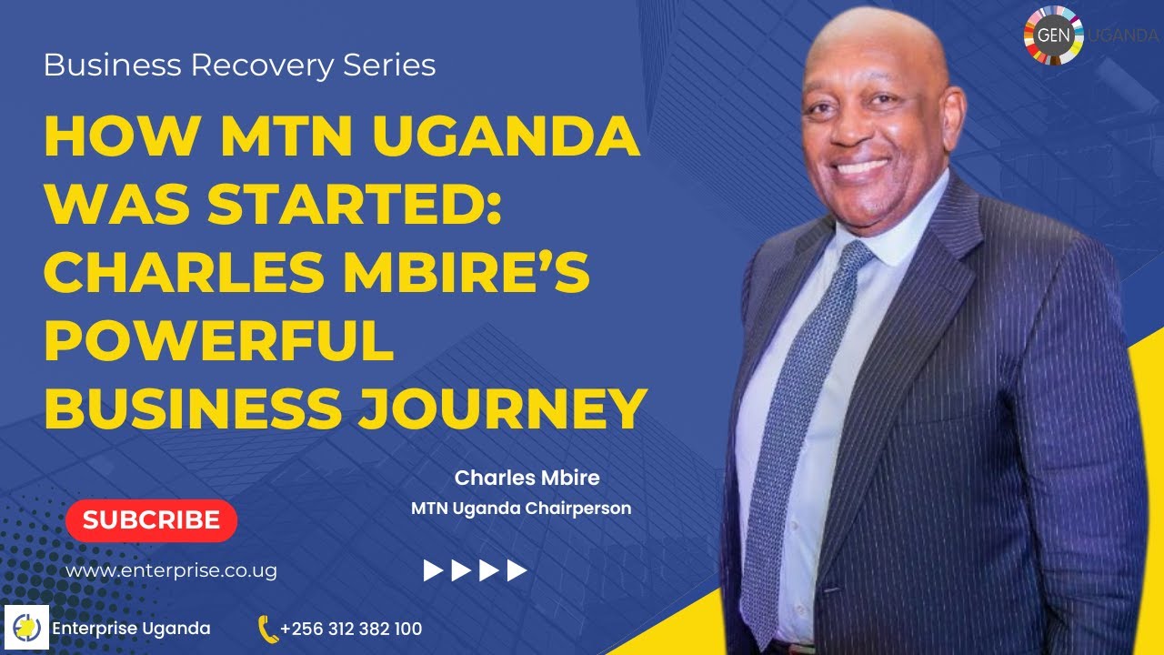How MTN Uganda Was Started: Charles Mbire’s Powerful Business Journey