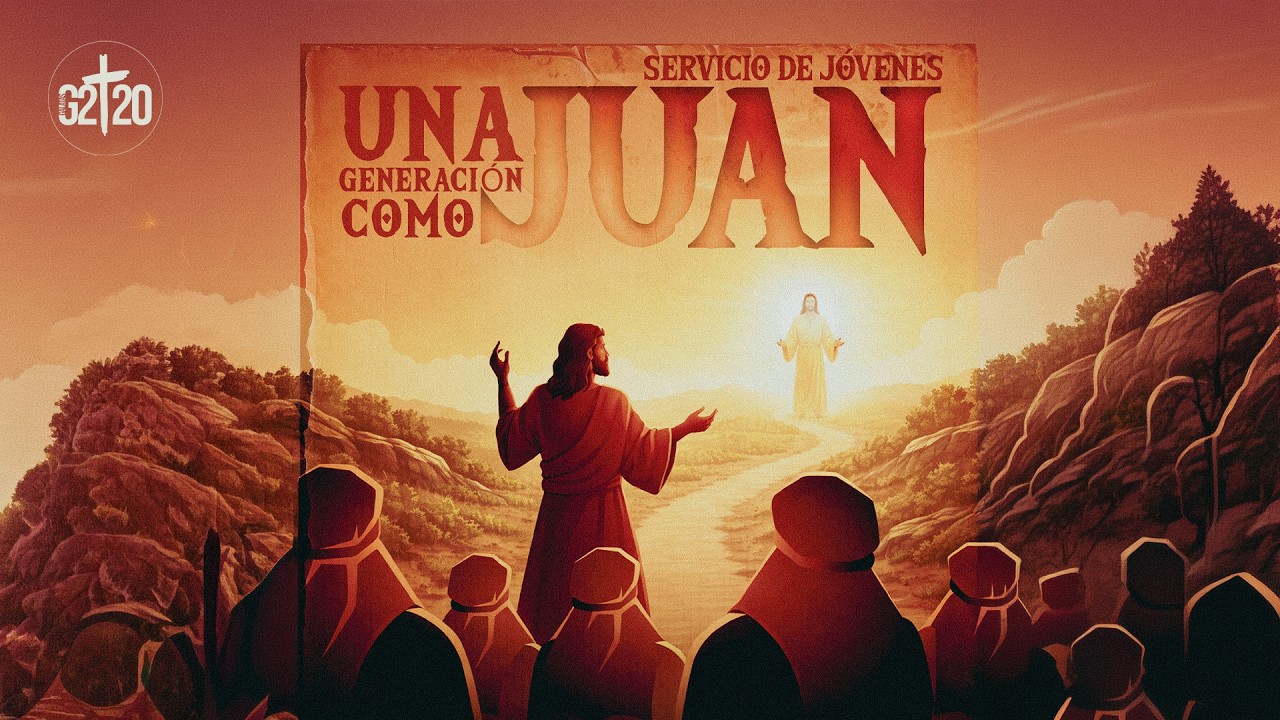 Servicio de Jóvenes | G220 | Una Generación Como Juan