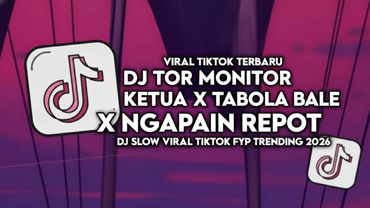 DJ TOR MONITOR KETUA X TABOLA BALE X NGAPAIN REPOT SLOW VIRAL TIKTOK FULL SONG TERBARU 2026
