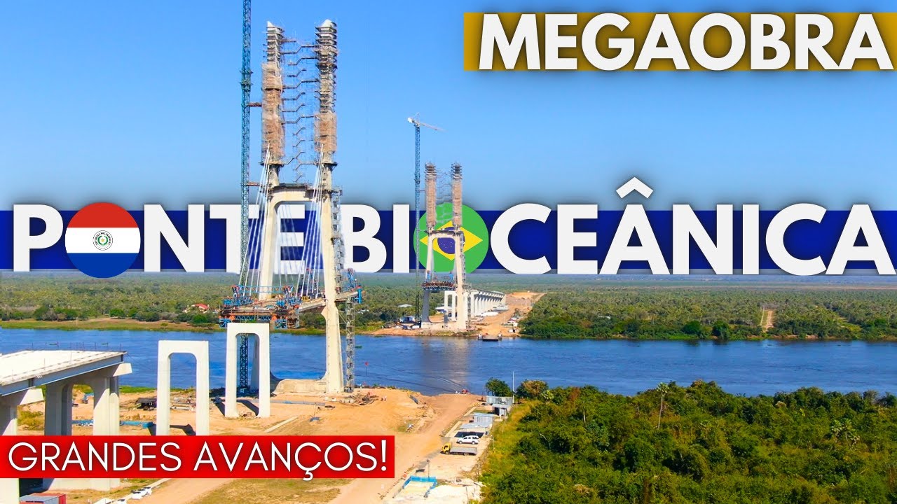 MEGAOBRA da PONTE BIOCEÂNICA e SEUS ACESSOS Avançam! Conexão Brasil–Paraguai QUASE PRONTA