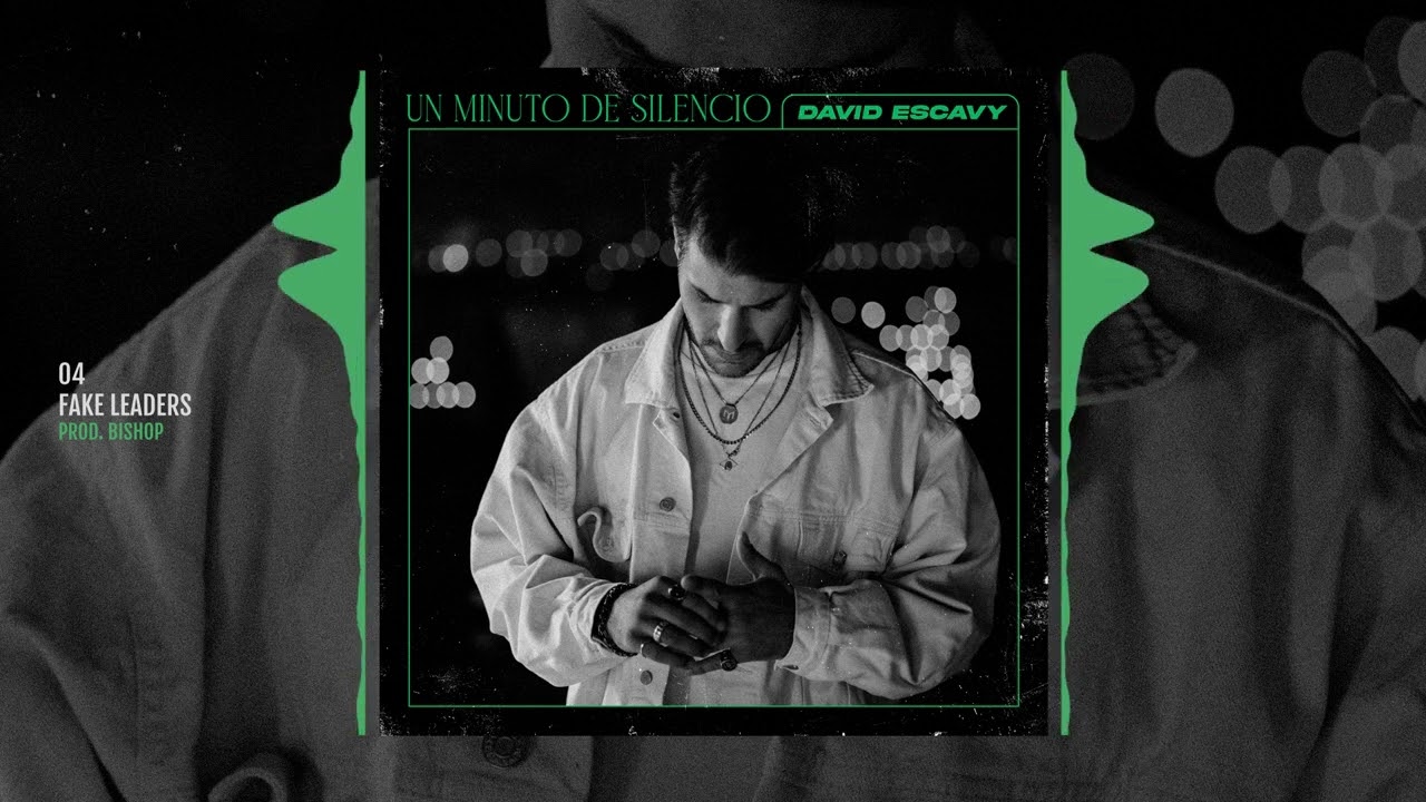 DAVID ESCAVY - UN MINUTO DE SILENCIO - 04. Fake Leaders (Prod. Bishop)