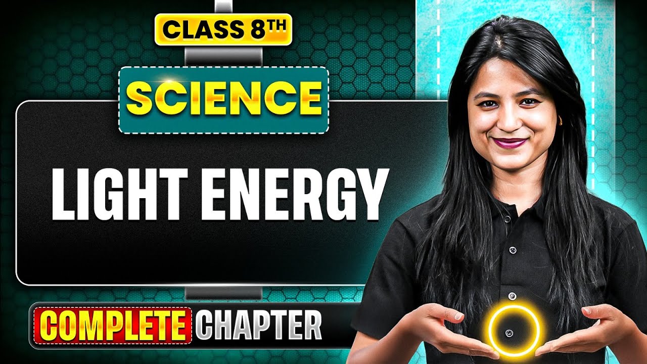 Light Energy  || Science || Complete Chapter || Class 8 | ICSE