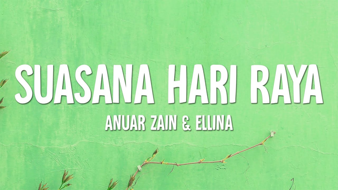 Anuar Zain & Ellina - Suasana Hari Raya (Lirik)
