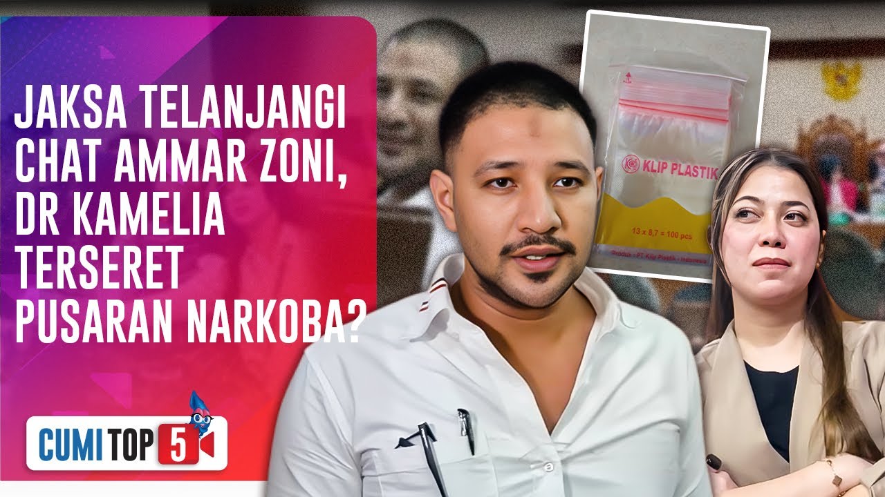 5 FAKTA BARU! Jaksa Bongkar Skandal Plastik Klip, Ammar Zoni & Kamelia Beri Pembelaan | CUMI TOP V