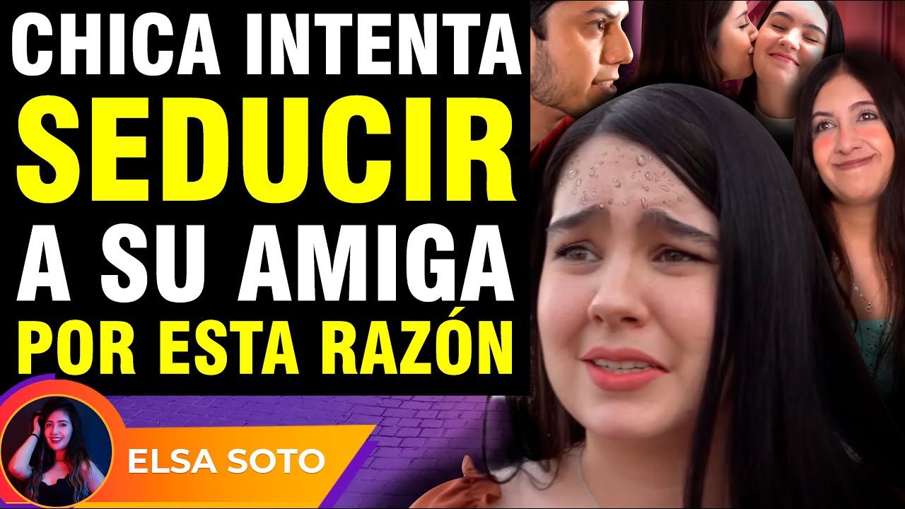 Chica intentó seducir a su amiga por esta razón...