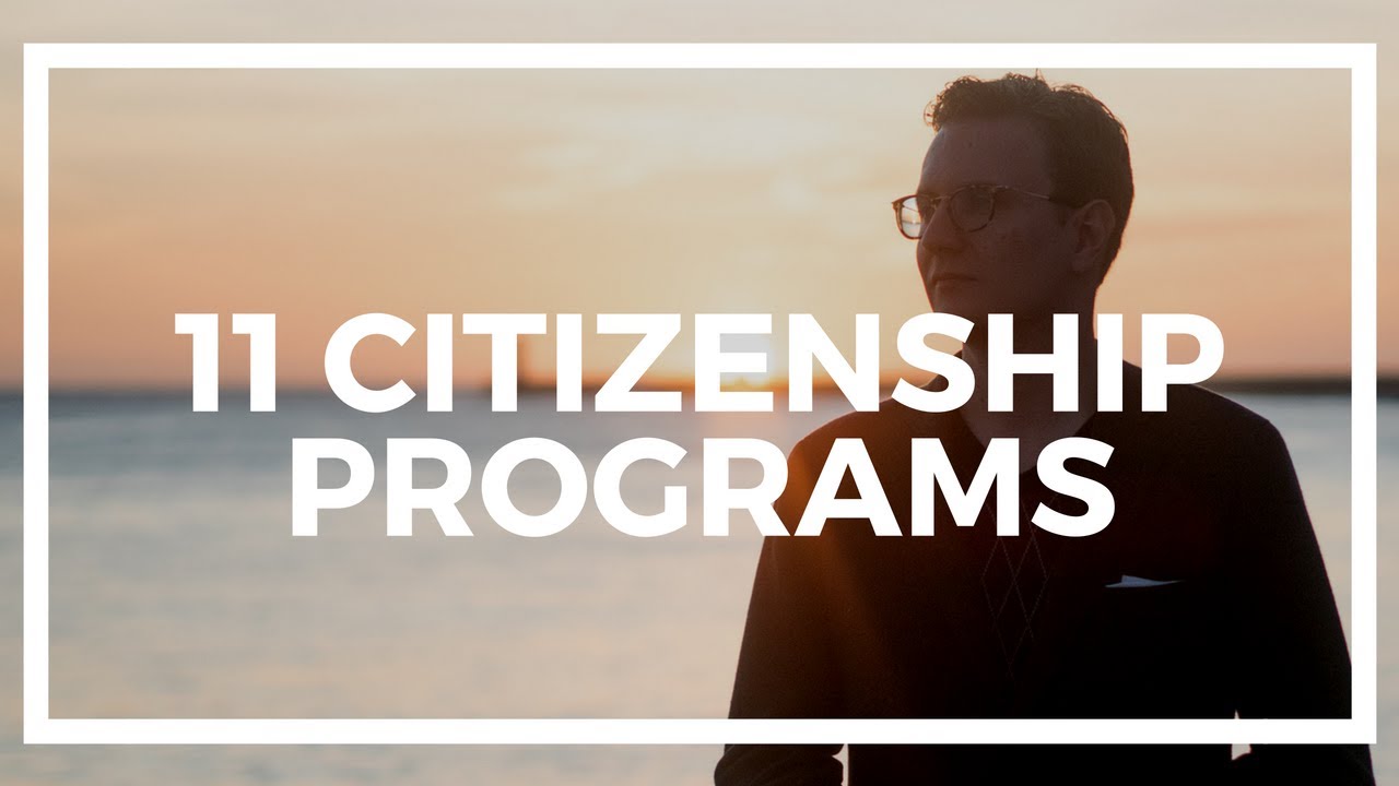 The 11 Citizenship by Investment Programs in 2018