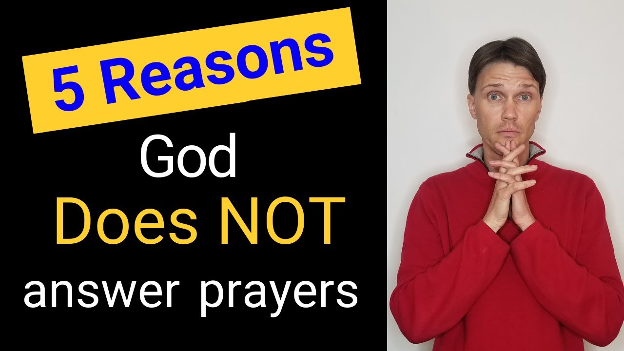 Why does God not answer prayers? (5 reasons why!)