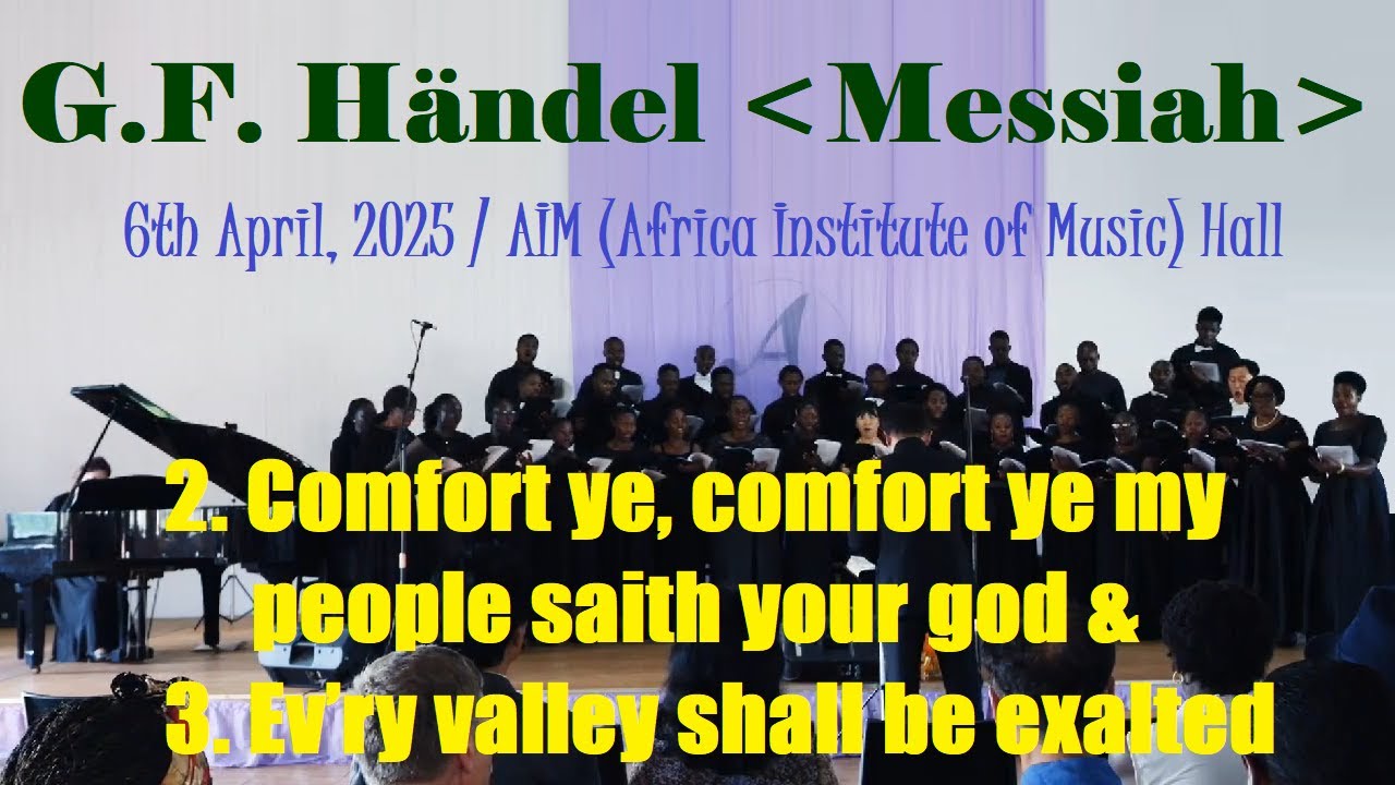 2.  Comfort ye, comfort ye my people saith your god & 3.  Ev’ry valley shall be exalted