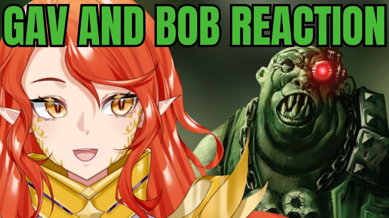 GAV & BOB REACTION with Warhammer Vtuber