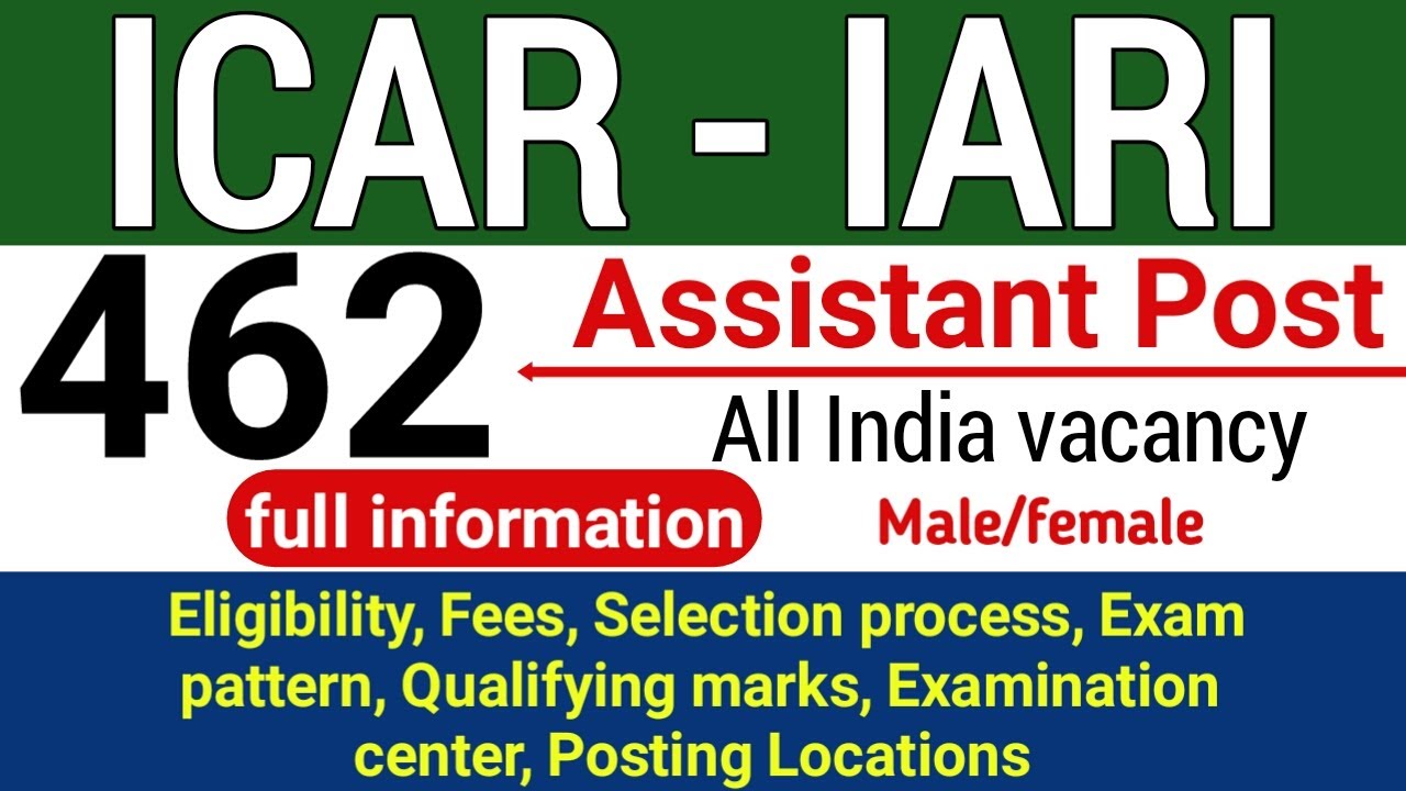 IARI full notification released 462 Assistant post vacancy | select process | exam pattern |