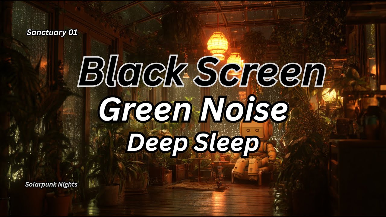 (No ads) Black Screen Green Noise  (10 Hours) Solarpunk | Sanctuary 01— Greenhouse Rain on Glass