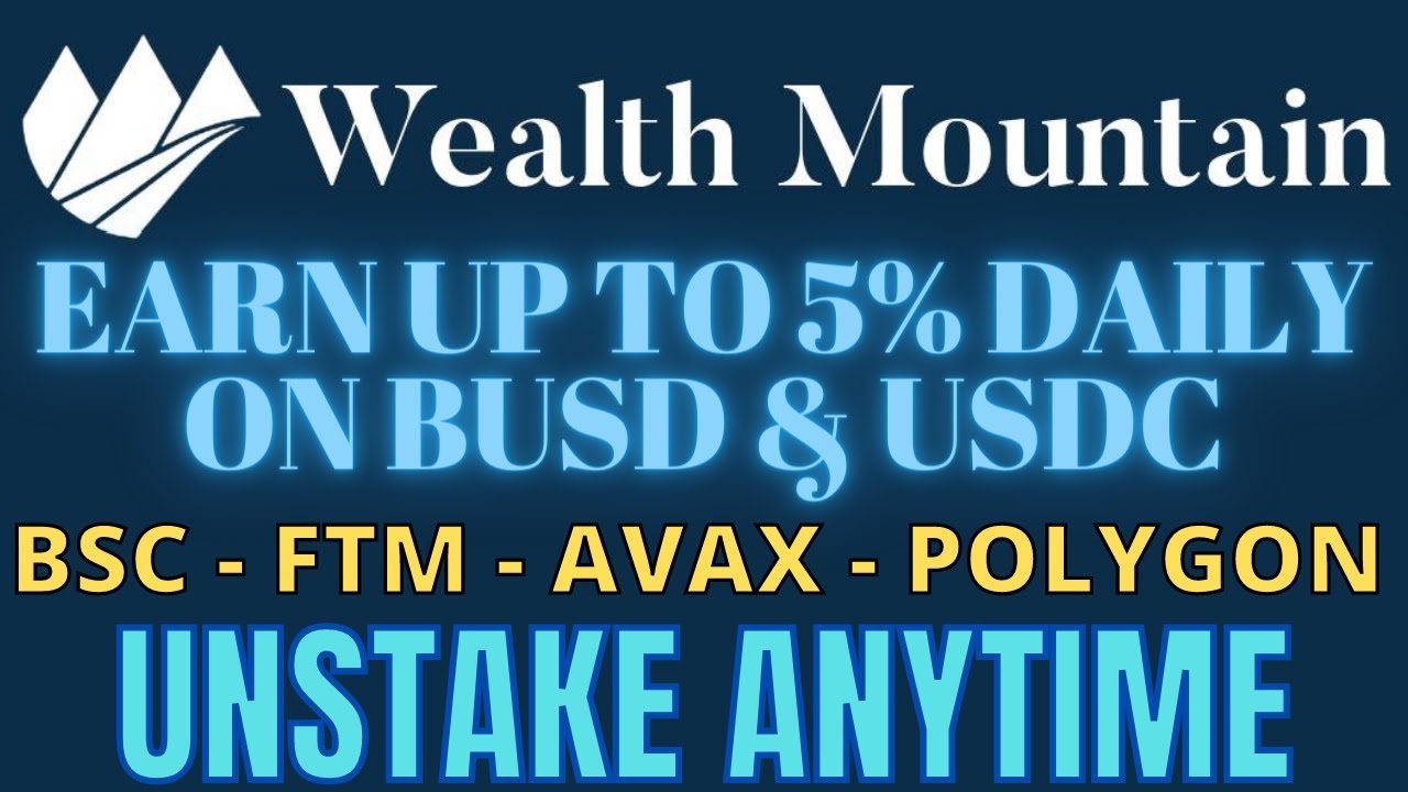 WEALTH MOUNTAIN PAYING OUT A HUGE 1% TO 5% DAILY STAKE BUSD & USDC ON 4 CHAINS