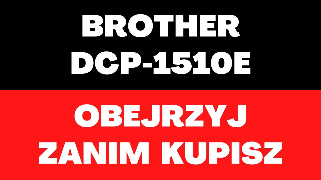 Brother DCP-1510E - Opinie, Cena, Ciekawostki, Dane Techniczne, Drukowanie, Skanowanie, Kopiowanie
