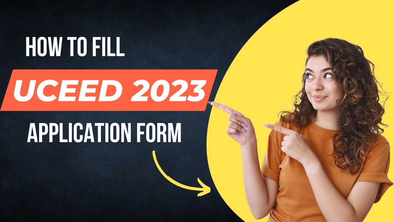 How to fill UCEED 2023 Registration Form: Step by Step Application Process