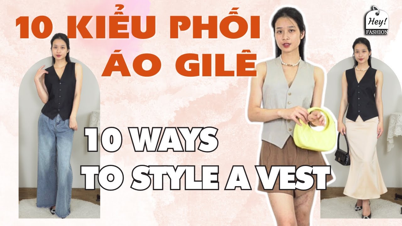 10 kiểu Phối đồ với Áo GILE nữ cho nhiều dịp | 10 ways to style a vest for ladies