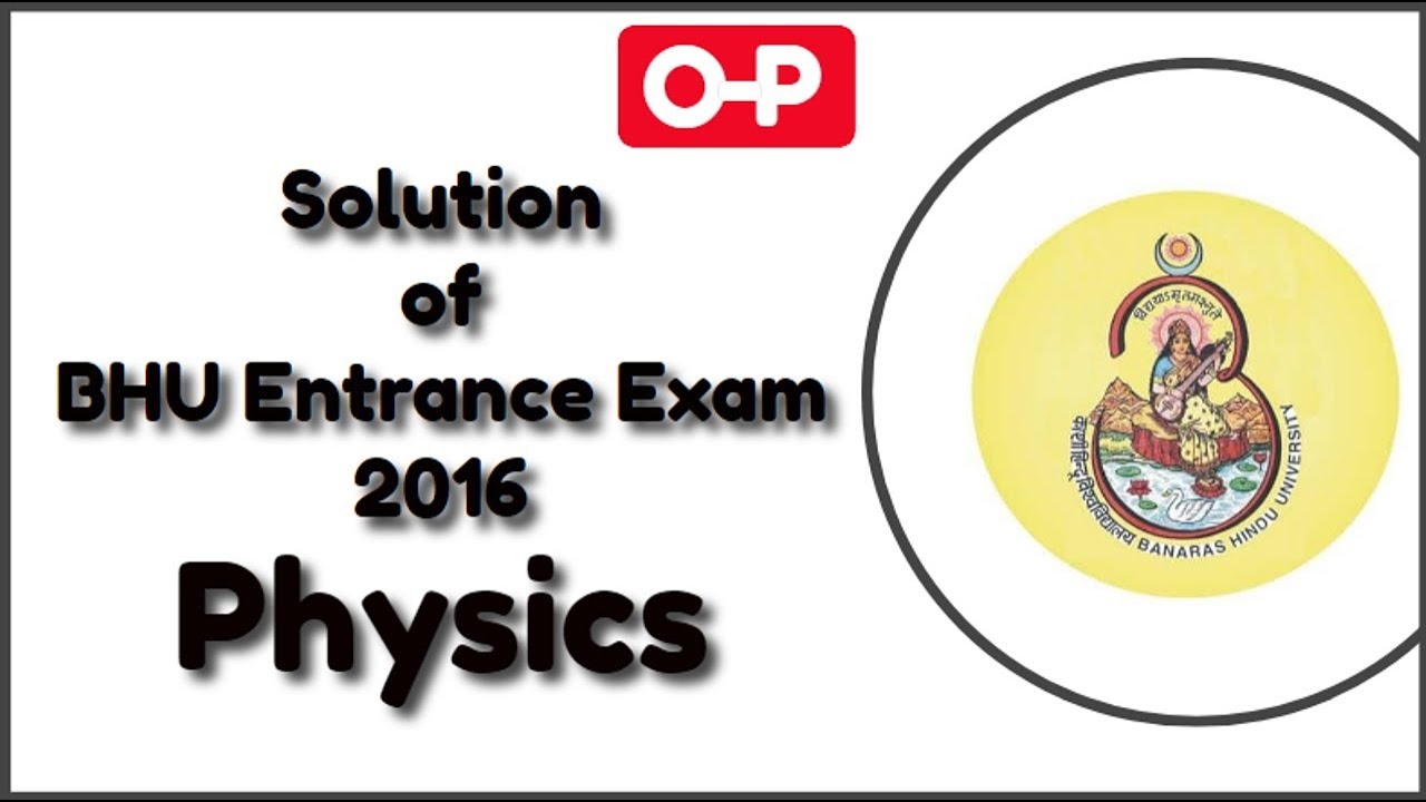 Solution of BHU Entrance-Exam Physics | Online Physics |