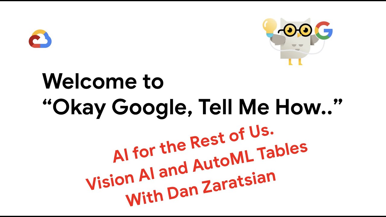 AI for the Rest of Us! Vision AI and AutoML Tables with Dan Zaratsian
