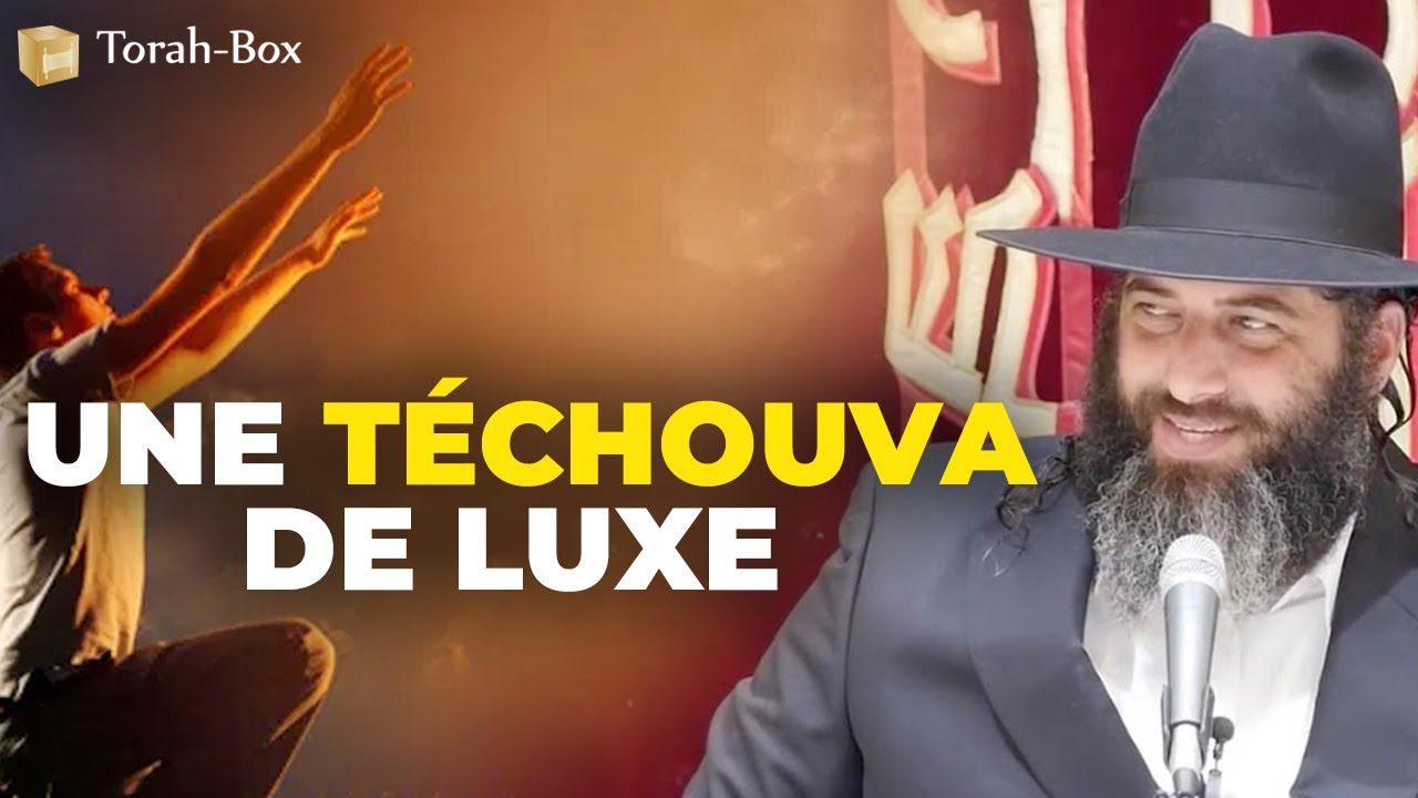 Une Téchouva de Luxe (Rav Ronen Chaoulov)