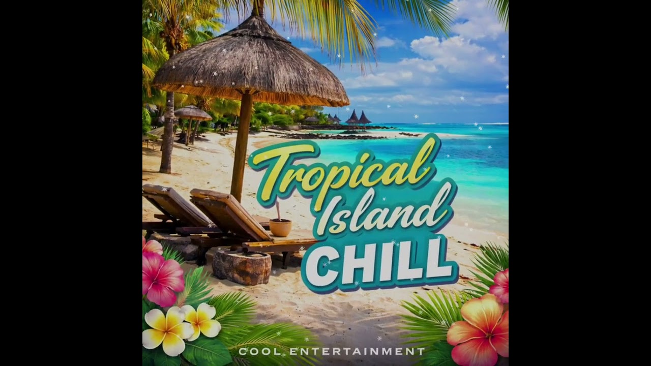 A breezy tropical island chill/Cool Entertainment 