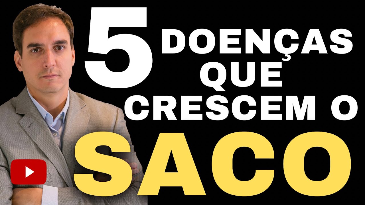 5 Doenças que CRESCEM O SACO