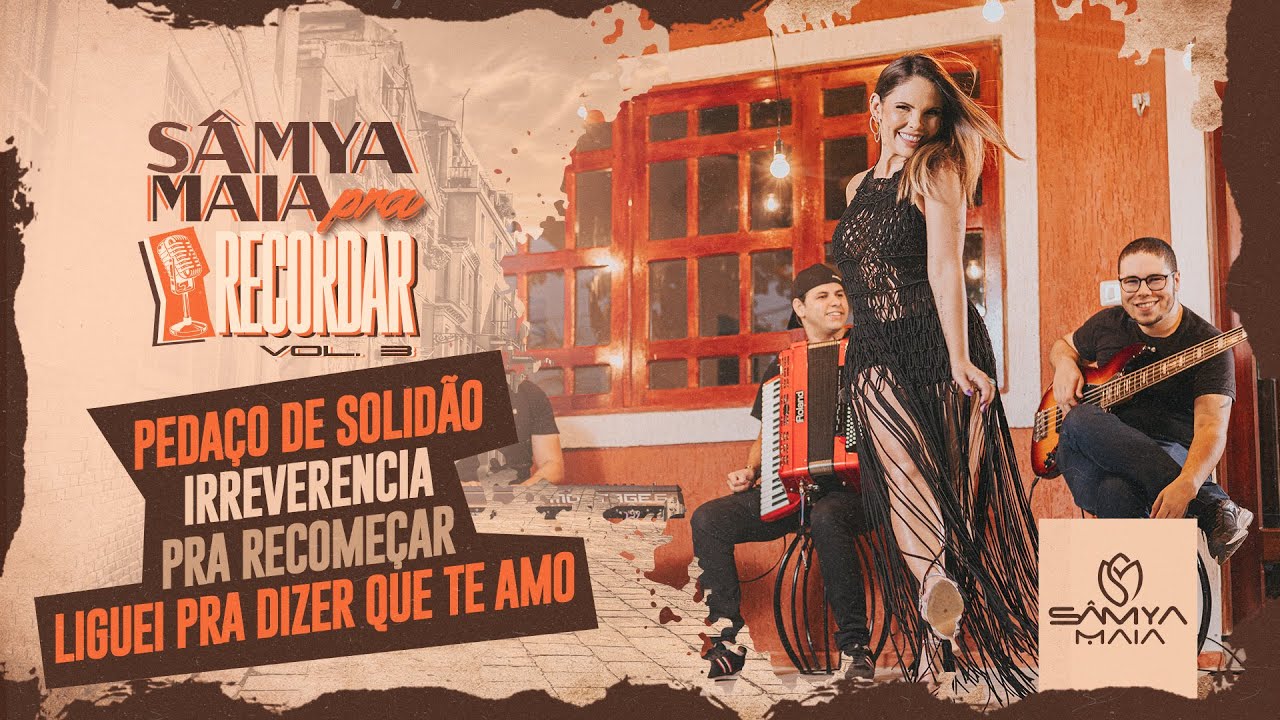 Pedaço de Solidão, Irreverência, Brasas do Forró - Sâmya Maia Pra Recordar Vol.3