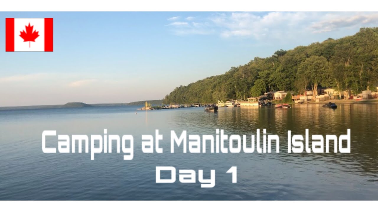 Camping at Manitoulin Island/Day 1