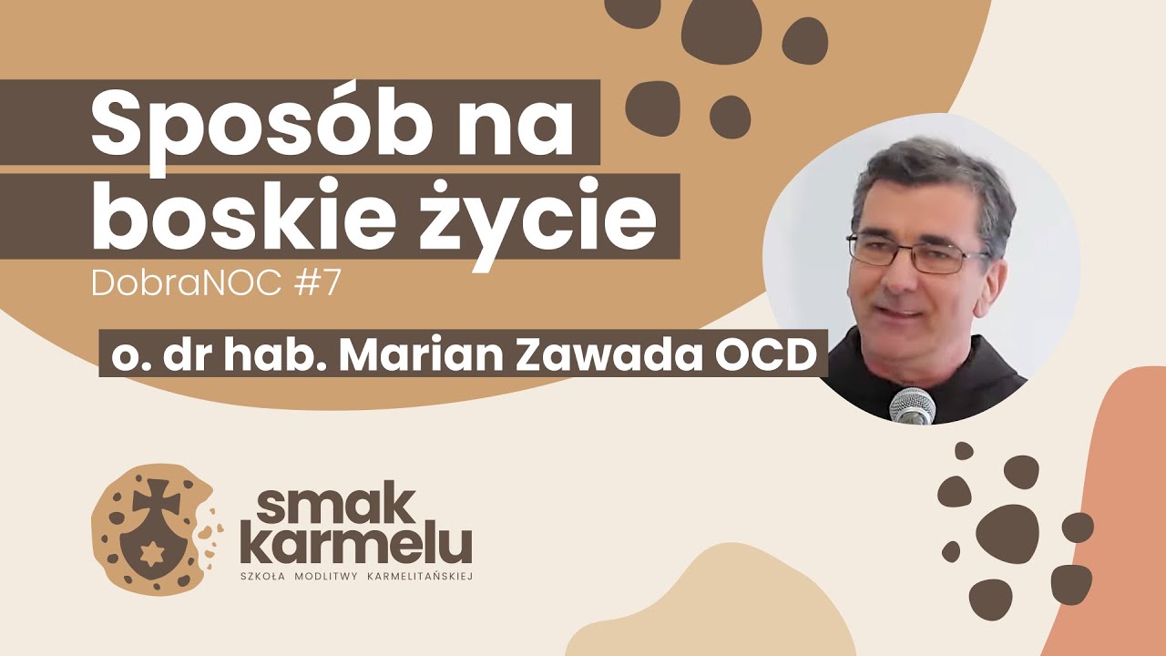 Sposób na boskie życie - o. dr hab. Marian Zawada OCD (Smak Karmelu | dobraNOC #7)