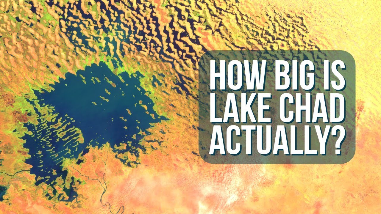 Lake Chad 101 - How Big Is Lake Chad Actually?