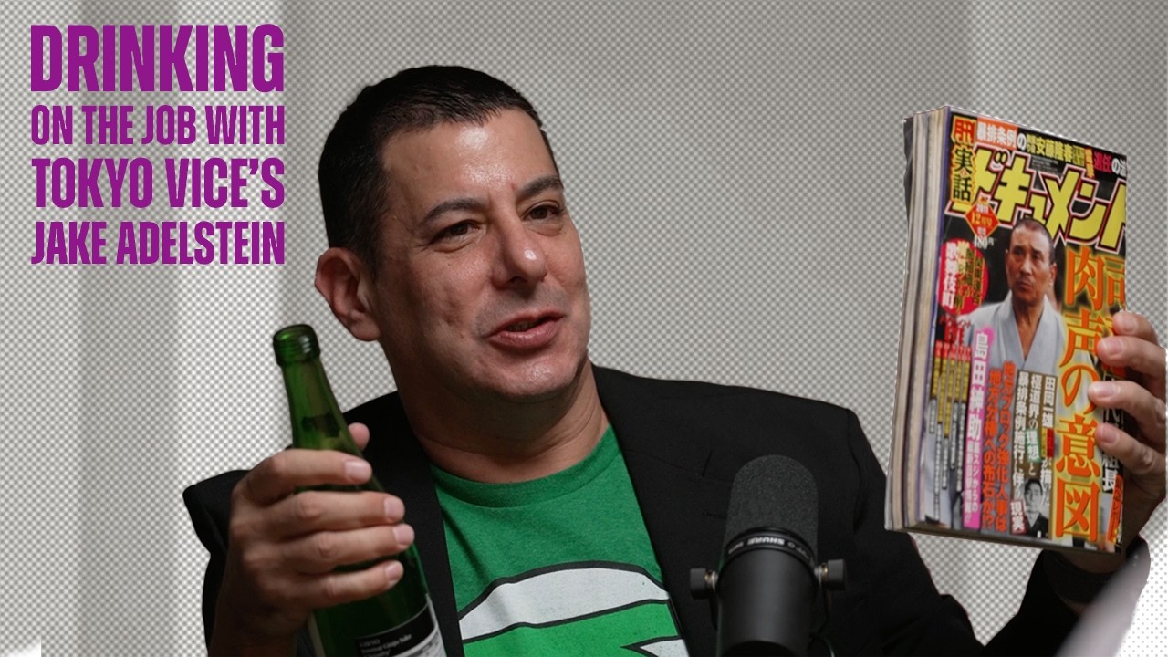 Drinking On the Job with Tokyo Vice's Jake Adelstein - The Fifth Column