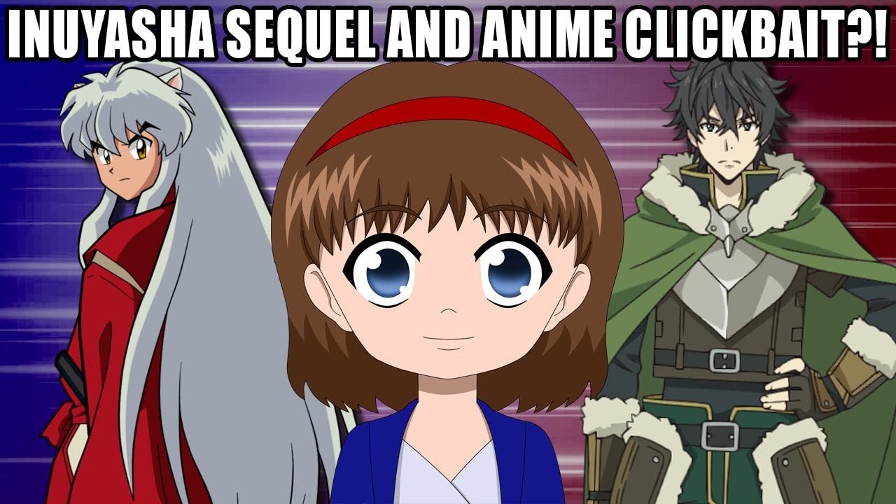 INUYASHA GETS A SEQUEL AND SHIELD HERO IS BAD?!