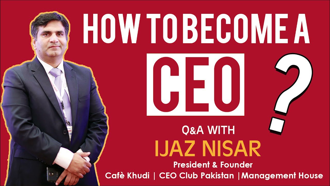 How to Become a CEO, Speaker by Ijaz Nisar