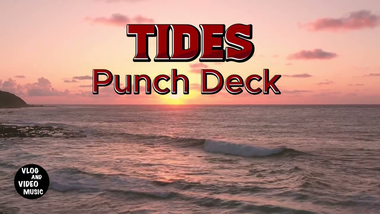 Tides - Punch Deck. Background Music for Video, Vlog